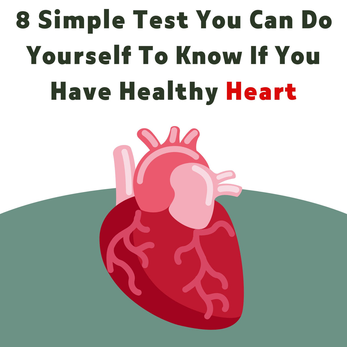 8 Simple Test You Can Do Yourself To Know If You Have Healthy Heart