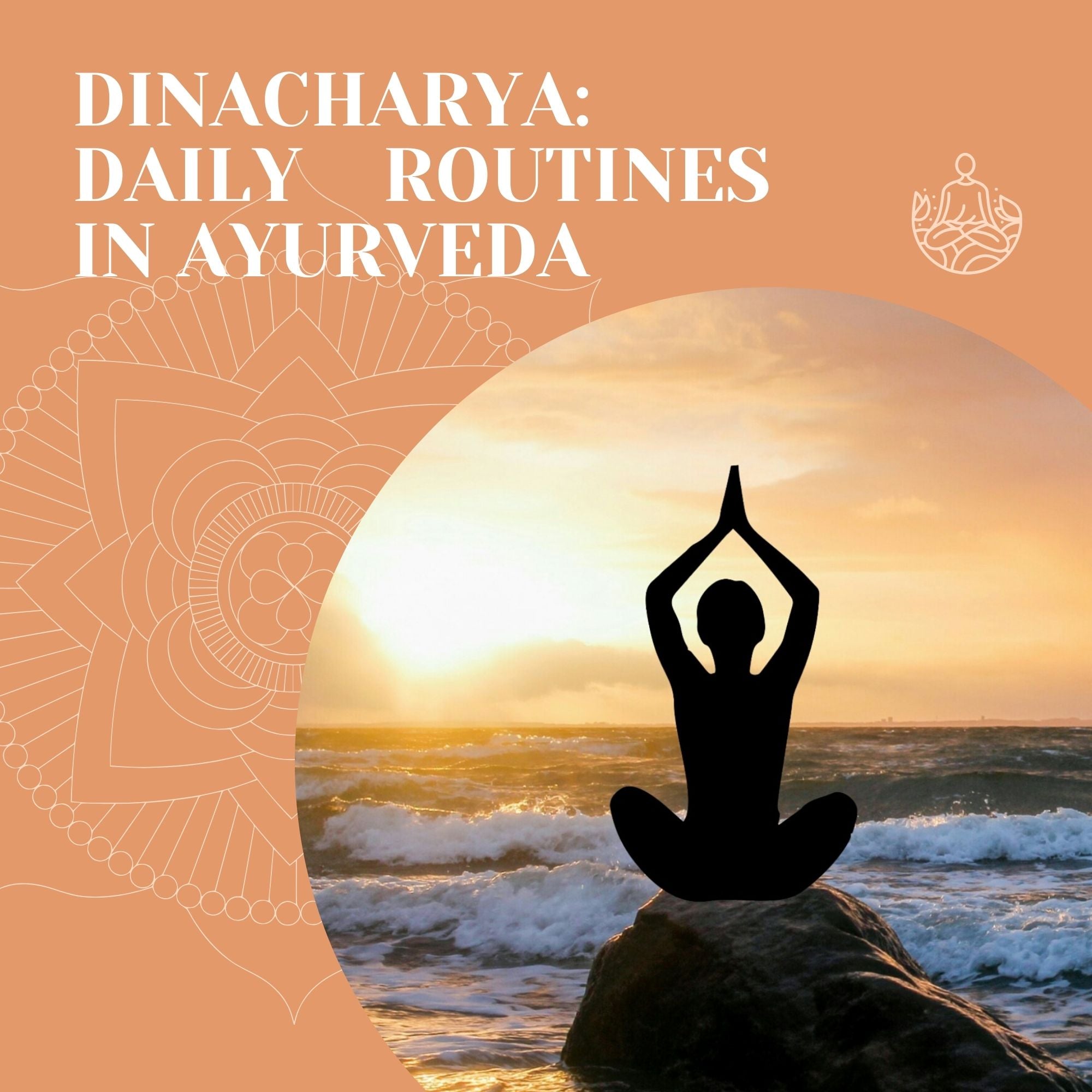 Dinacharya Daily Routines in Ayurveda 